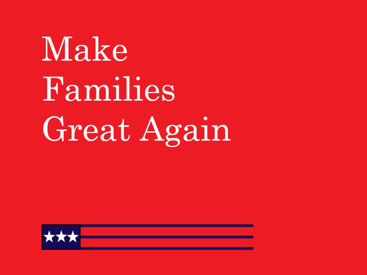 ‘Make Families Great&nbsp;Again’